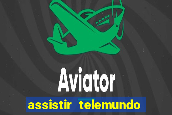 assistir telemundo no brasil